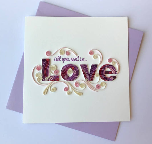 Quilling Card, All You Need Is Love